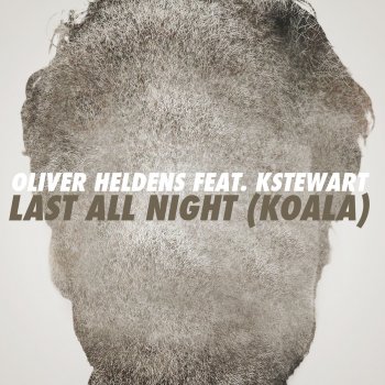 Oliver Heldens feat. KStewart Last All Night (Koala) [feat. KStewart]