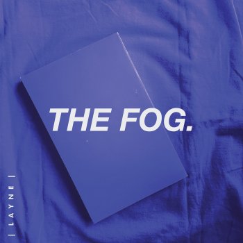 LAYNE The Fog
