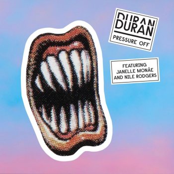 Duran Duran feat. Janelle Monáe and Nile Rodgers Pressure Off (feat. Janelle Monáe and Nile Rodgers)