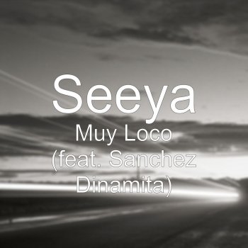 SeeYa feat. Sanchez Dinamita Muy Loco (feat. Sanchez Dinamita)