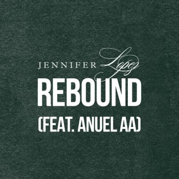 Jennifer Lopez feat. Anuel AA Rebound (feat. Anuel AA)