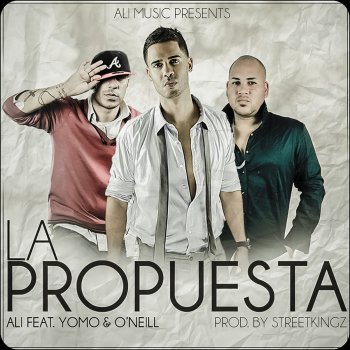 Ali feat. Yomo & O'neill La Propuesta