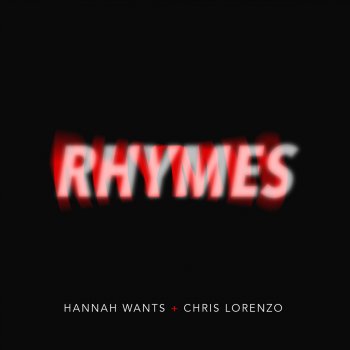 Hannah Wants & Chris Lorenzo Rhymes