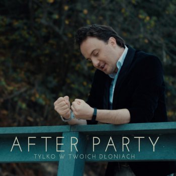 After Party Tylko w twoich dłoniach (Radio Edit)