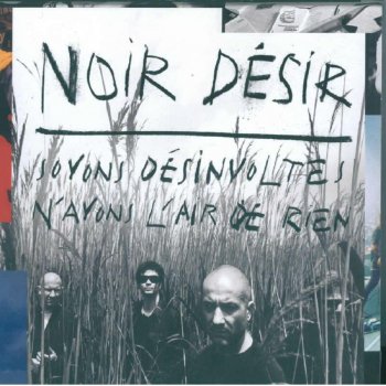 Noir Désir Là-bas (2011 Edit)