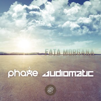 Audiomatic feat. Phaxe Fata Morgana