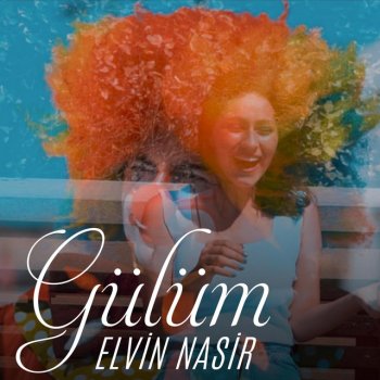 Elvin Nasir Gülüm
