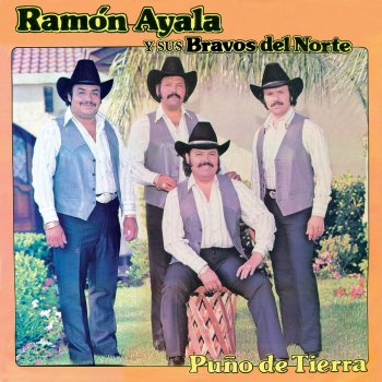 Ramón Ayala y Sus Bravos del Norte Puño de Tierra Aka un Puño de Tierra