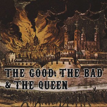The Good, the Bad & the Queen The Good, the Bad & the Queen