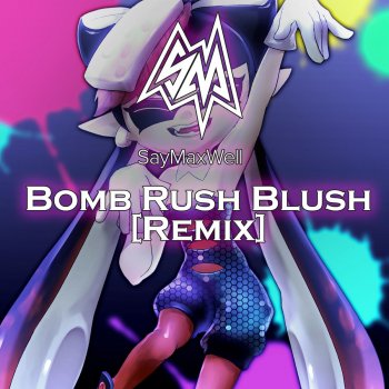SayMaxWell feat. MiatriSs Bomb Rush Blush (Remix)