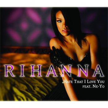 Rihanna feat. Ne-Yo Hate That I Love You
