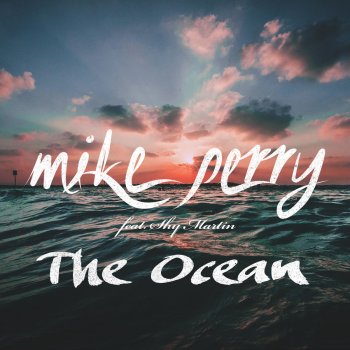 Mike Perry feat. Shy Martin The Ocean