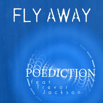 Poediction feat. Trevor Jackson Fly Away (Alternative Edit Radio)