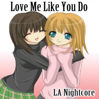 LA Nightcore Love Me Like You Do (Nightcore Remix)