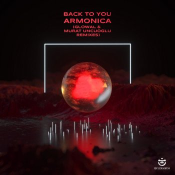 Armonica Back to You (feat. Flu) [Glowal Remix]