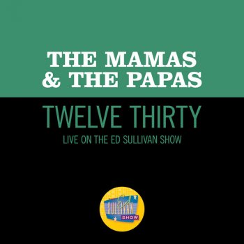 The Mamas & The Papas Twelve Thirty - Live On The Ed Sullivan Show, June 22, 1968