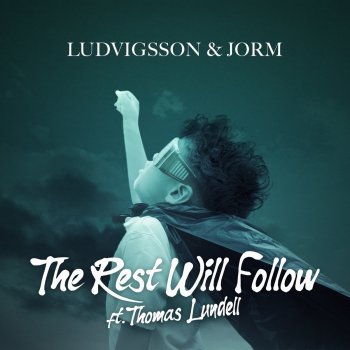 Ludvigsson feat. Jorm & Thomas Lundell The Rest Will Follow