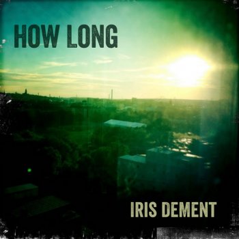 Iris DeMent How Long