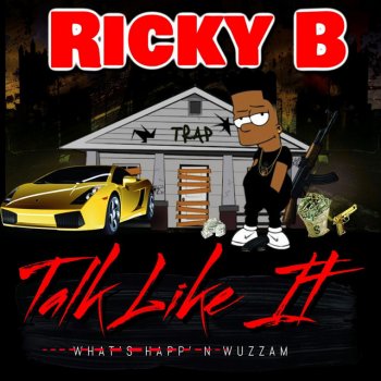 Ricky B Talk Like It What's Happ'n Wuzzam