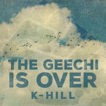 K-Hill The Geechi Is Over