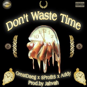 GreatDaeg Don't Waste Time (feat. $Profit$ & Nocapaddy)