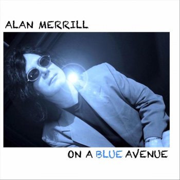 Alan Merrill On a Blue Avenue