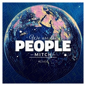 Mitch We Are the People (Remix)