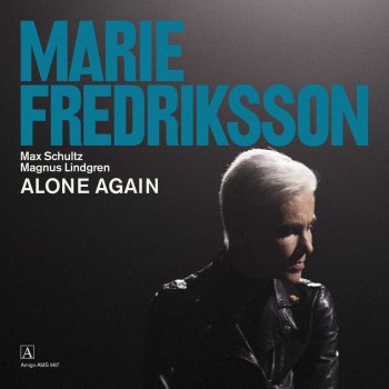 Marie Fredriksson feat. Max Schultz & Magnus Lindgren Alone Again