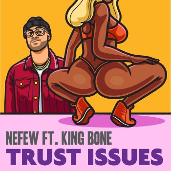 NEFEW feat. King Bone Trust Issues