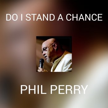 Phil Perry Do I Stand a Chance