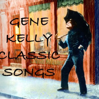Gene Kelly I Begged Her
