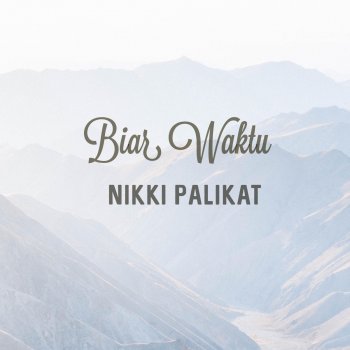 Nikki Palikat Biar Waktu (Original Soundtrack Apa Dosaku)