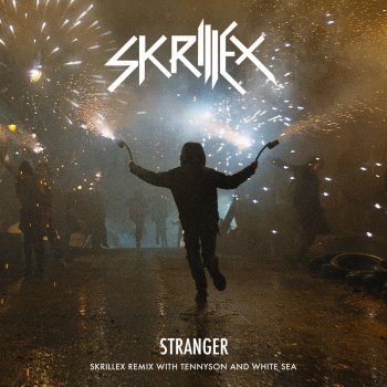 Skrillex Stranger (Skrillex Remix with Tennyson & White Sea)