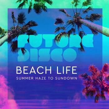 Various Artists Future Disco: Beach Life Sun Down (Continuous Mix)