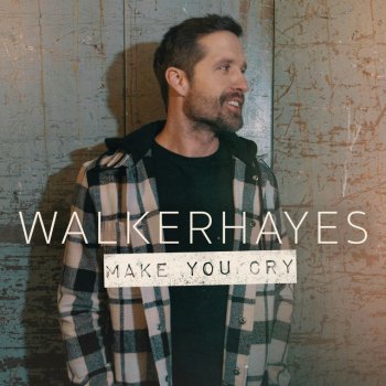Walker Hayes Make You Cry