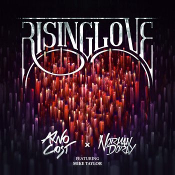 Arno Cost & Norman Doray feat. Mike Taylor Rising Love