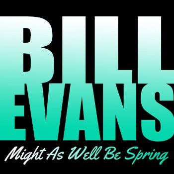 Bill Evans It Might as Well Be Spring (Remastered)