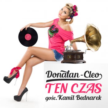 Donatan & Cleo feat. Kamil Bednarek Ten Czas feat. Kamil Bednarek
