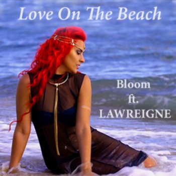 Bloom feat. Lawreigne Love On the Beach (feat. Lawreigne)