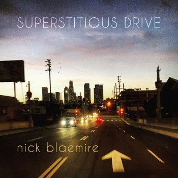 Nick Blaemire Superstitious Drive