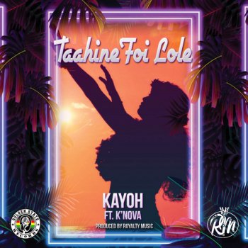 Kayoh Taahine Foi Lole (feat. K'Nova)