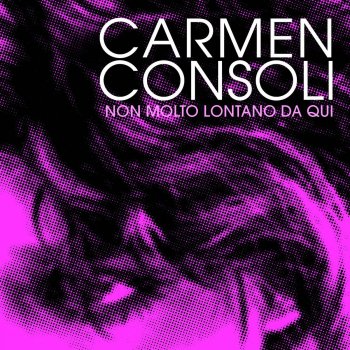 Carmen Consoli Non Molto Lontano Da Qui (Versione Alternativa)