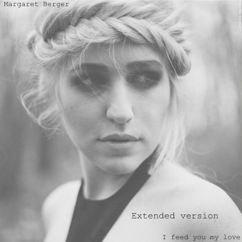 Margaret Berger I Feed You My Love (Extended Version)