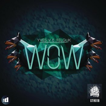 Yves V & Felguk Wow (Original Mix)