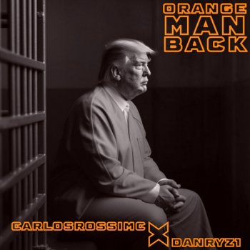 CarlosRossiMC feat. DANRYZ1 Orange Man Back