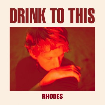 RHODES Drink to This