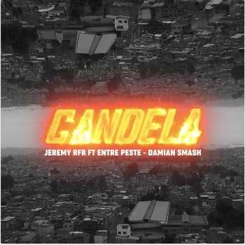 Jeremy RFR feat. Damian Smash & Entre Peste Candela (feat. Entre Peste & Damian Smash)