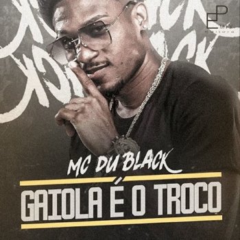 MC Du Black Gaiola É o Troco