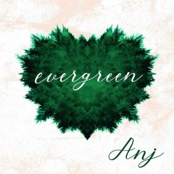 Anj Evergreen