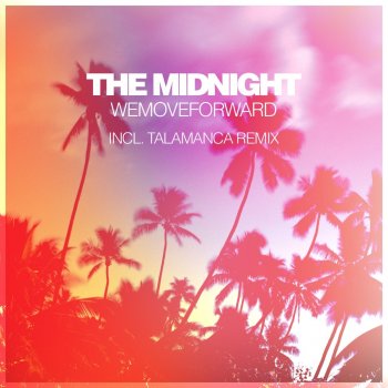 The Midnight WeMoveForward - Original Mix